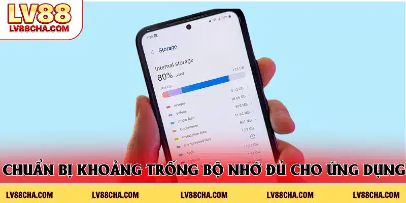 Chuẩn bị khoảng trống bộ nhớ đủ cho ứng dụng