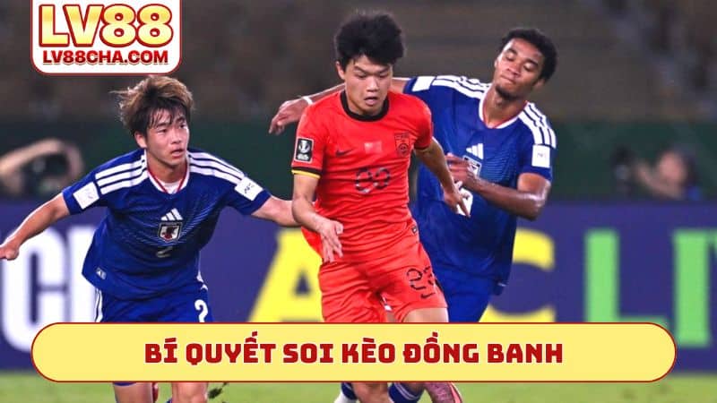 Bí quyết soi kèo đồng banh