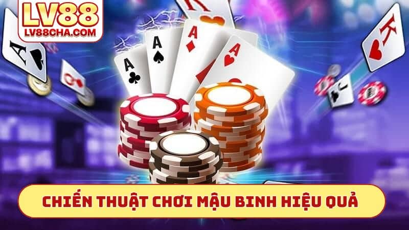 Chiến thuật chơi mậu binh hiệu quả nhất